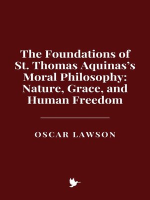cover image of The Foundations of St. Thomas Aquinas's Moral Philosophy